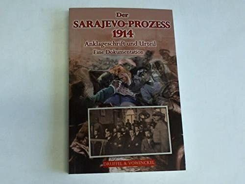 Der Sarajevo-Prozess 1914: Anklageschrift Und Urteile. Eine Dokumentation