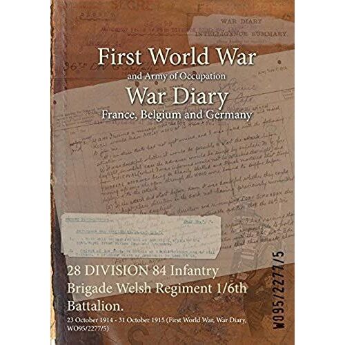 28 Division 84 Infantry Brigade Welsh Regiment 1/6th Battalion.