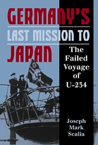 Germany's Last Mission To Japan: The Failed Voyage Of U-234