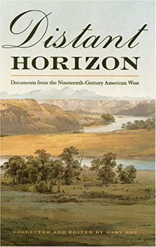 Distant Horizon: Documents From The Nineteenth-Century American West