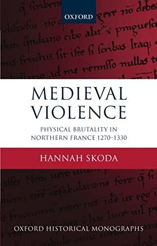 Medieval Violence: Physical Brutality In Northern France, 1270-1330