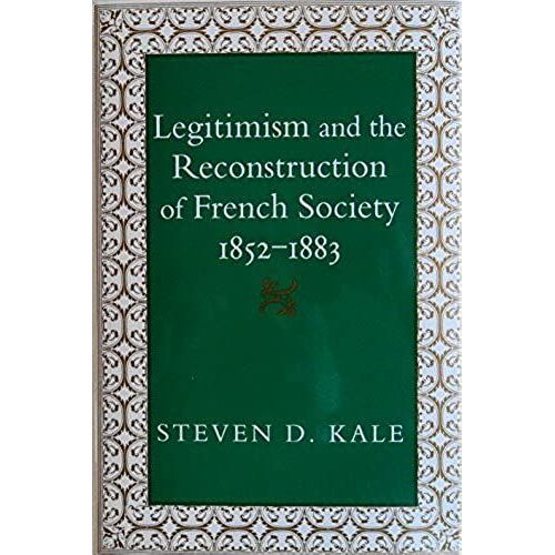 Legitimism And The Reconstruction Of French Society, 1852-83
