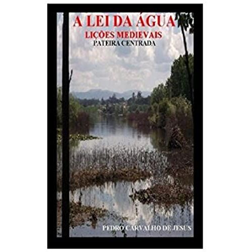 A Lei Da Água | Lições Medievais: Pateira Centrada