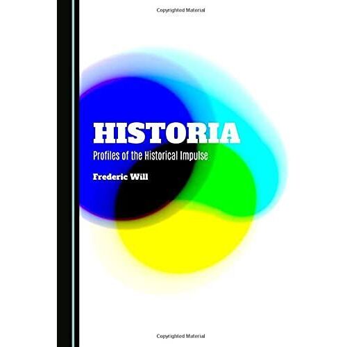 Historia: Profiles Of The Historical Impulse