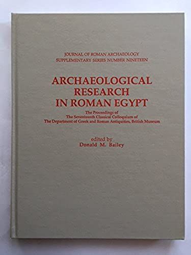 Archaeological Research In Roman Egypt: The Proceeding Of The Seventeenth Classical Colloquium Of The Department Of Greek & Roman Antiquities, British ... Of Roman Archaeology Supplementary Series)