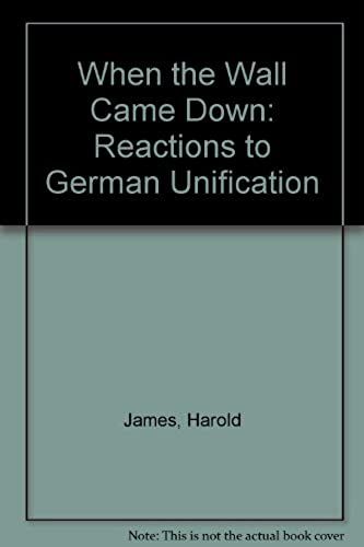 When The Wall Came Down: Reactions To German Unification