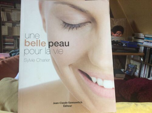Une Belle Peau Pour La Vie - Savez-Vous Prendre Soin De Votre Peau - Connaissez-Vous La Crème Qui Vous Convient Votre Peau