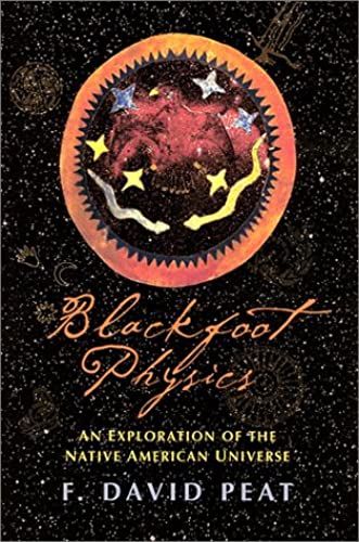 Blackfoot Physics: A Journey Into The Native American Universe