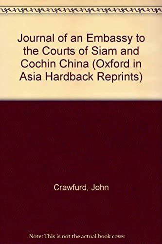 Journal Of An Embassy To The Courts Of Siam And Cochin China (Oxford In Asia Hardback Reprints)