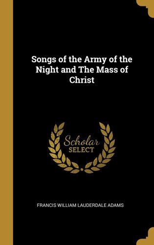 Songs Of The Army Of The Night And The Mass Of Christ