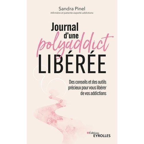Journal D'une Polyaddict Libérée - Des Conseils Et Des Outils Précieux Pour Vous Libérer De Vos Addictions