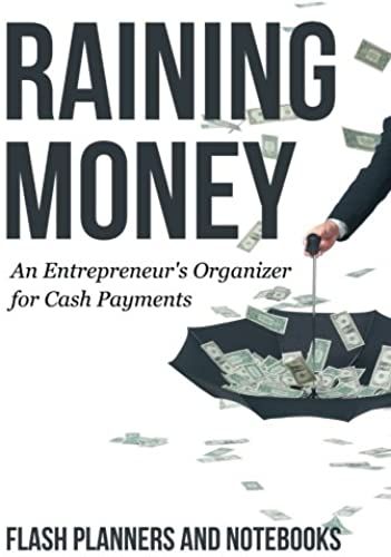 Raining Money: An Entrepreneur's Organizer For Cash Payments
