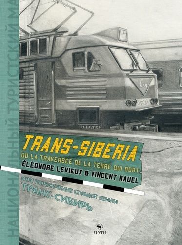 Trans-Siberia - Ou La Traversée De La Terre Qui Dort