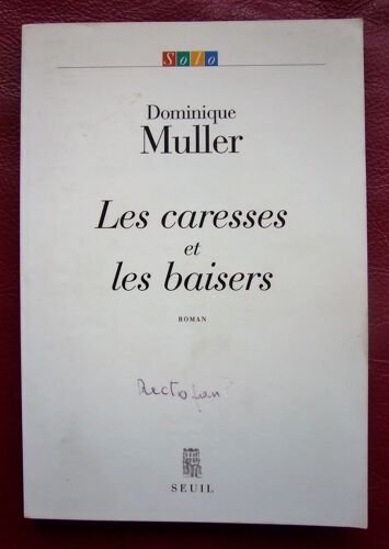 Les Caresses Et Les Baisers Roman Bel Envoi Manuscrit De L'auteure / Seuil / 1998