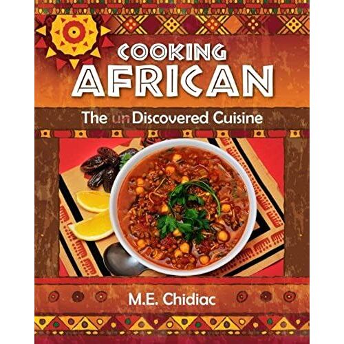Cooking African: The Discovered Cuisine