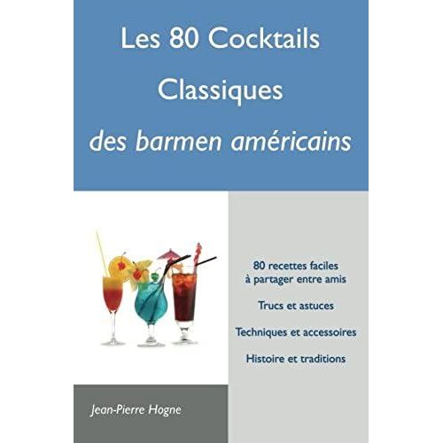Les 80 Cocktails Classiques Des Barmen Américains