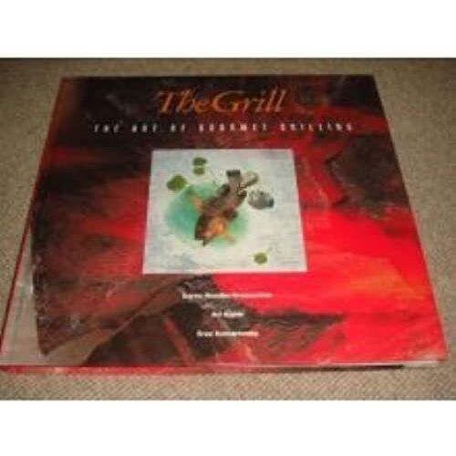 The Grill, The: Art Of Gourmet Grilling