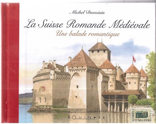 La Suisse Romande Médiévale Une Balade Romantique