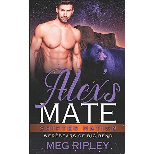 Alex's Mate: 4 (Shifter Nation: Werebears Of Big Bend)
