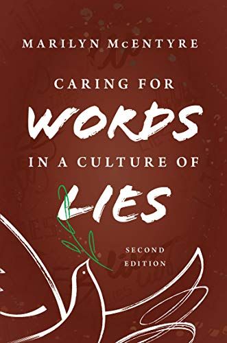 Caring For Words In A Culture Of Lies, 2nd Ed