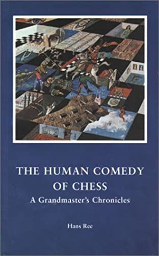 The Human Comedy Of Chess: A Grandmaster's Chronicles