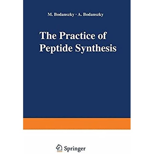 The Practice Of Peptide Synthesis (Reactivity And Structure: Concepts In Organic Chemistry)