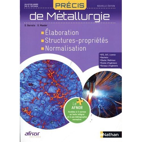 Précis De Métallurgie - Elaboration - Structures-Propriétés - Normalisation