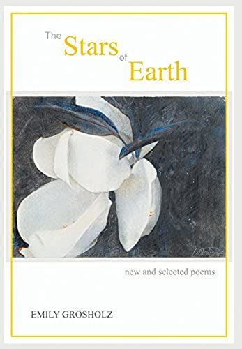 The Stars Of Earth - New And Selected Poems