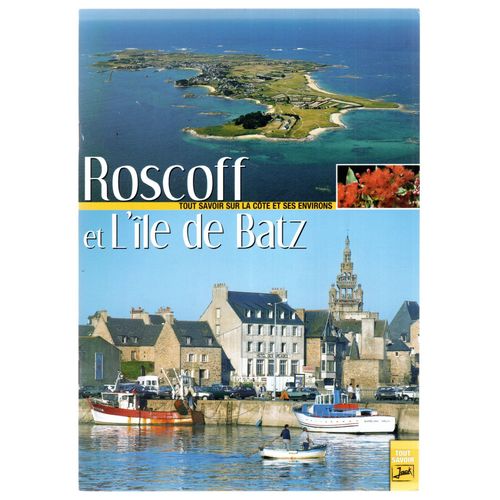 Tout Savoir Sur Roscoff Et L'Île De Batz