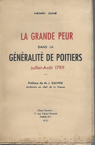La Grande Peur Dans La Généralité De Poitiers Juillet-Août 1789. - Préface De M. J. Salvini Archiviste En Chef De La Vienne