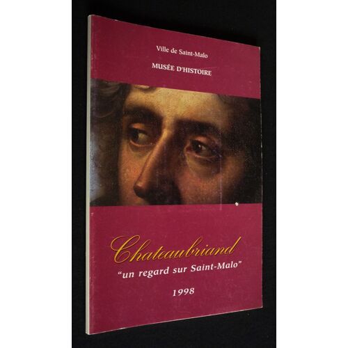 Chateaubriand : 'un Regard Sur Saint-Malo'
