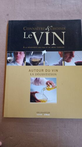 Connaitre Et Choisir Le Vin 2 Autour Du Vin La Dégustation