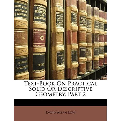 Text-Book On Practical Solid Or Descriptive Geometry, Part 2