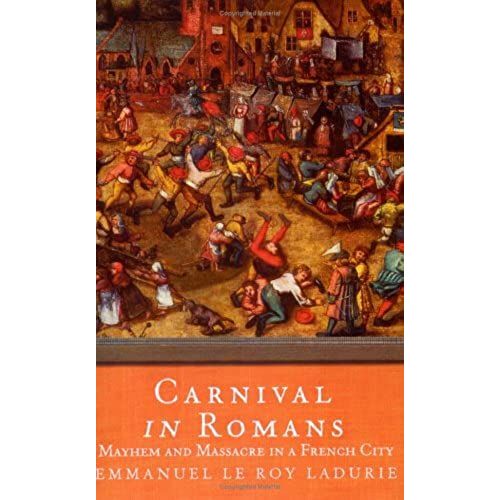 Carnival In Romans: Mayhem And Massacre In A French City