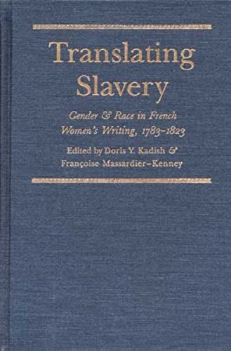 Translating Slavery: Gender And Race In French Women's Writing, 1783-1823 (Translation Studies)