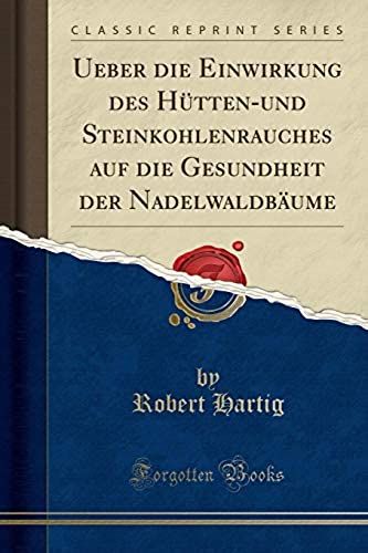 Hartig, R: Ueber Die Einwirkung Des Hütten-Und Steinkohlenra