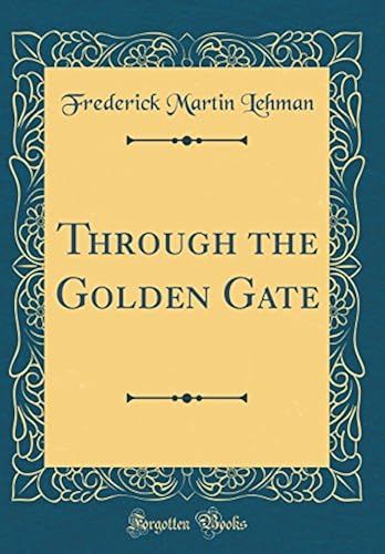 Through The Golden Gate (Classic Reprint)