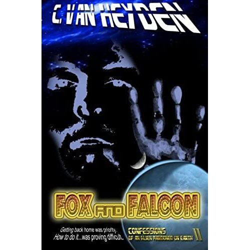 Fox And Falcon: Confessions Of An Alien Marooned On Earth Ii: Volume 2