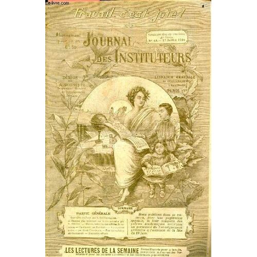 Le Journal Des Instituteurs - N°43 , 48e Annee, 17 Juillet 1904- Neutralite Religieuse De Le Chevallier, Oeuvres Mutuelles Des Colonies De Vacances, Pour Les Orhpelins Des Instituteurs, Ouvrons Plus(...)
