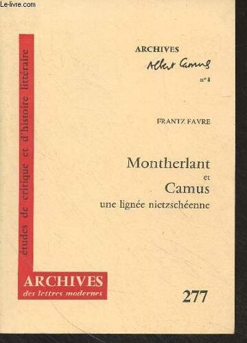 Archives Albert Camus N°8 : Montherlant Et Camus, Une Lignée Nietzschéenne - Archives Des Lettres Modernes N°277