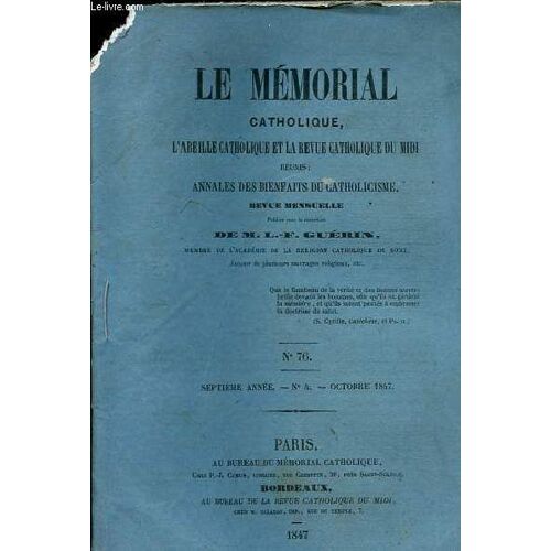 Le Mémorial Catholique, L Abeille Catholique Et La Revue Catholique Du Midi Réunis: Annales Des Bienfaits Du Catholicisme N°76 - 7e Année N°4 Octobre 1847- Sur Les Privilèges Accordés Par Le(...)