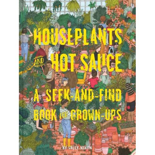 Houseplants And Hot Sauce - A Seek-And-Find Book For Grown-Ups