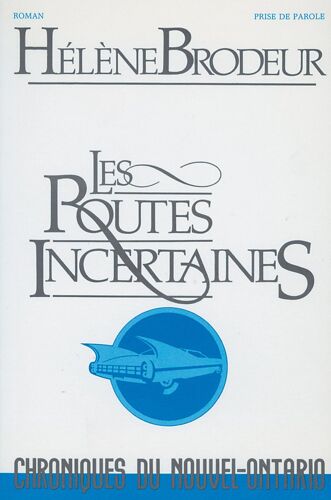 Les Chroniques Du Nouvel-Ontario ( Tome 3 ) : Les Routes Incertaines