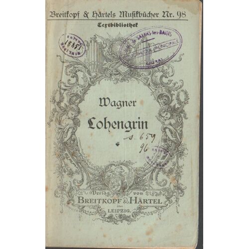 Lohengrin. Romantische Oper In Drei Akten. Breitkopf & Hartel Musikbucher N° 98