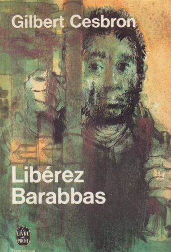 Libérez Barabbas - Gilbert Cesbron (Livre De Poche, 1972)