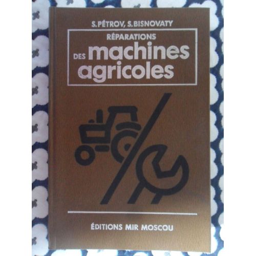 Réparations Des Machines Agricoles (Traduit Du Russe Par M. Nélubina)