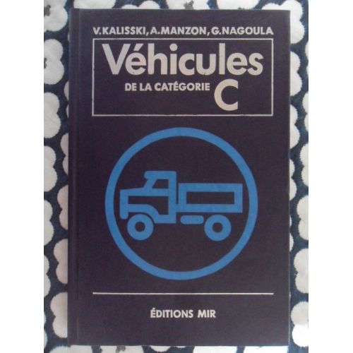 Véhicules De La Catégorie C - Manuel Du Conducteur (Traduit Du Russe Par M. Tcherniak)