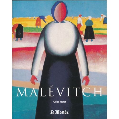 Kazimir Malevitch. 1878 - 1935 Et Le Suprématisme