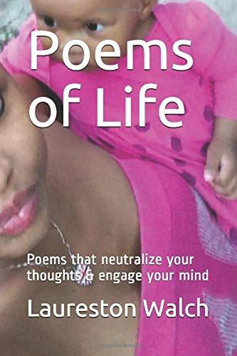 Poems Of Life: Poems That Neutralize Your Thoughts & Engage Your Mind