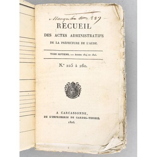Recueil Des Actes Administratifs De La Préfecture De L'aude. Tome Septième : Années 1824 Et 1825. N° 225 À 260